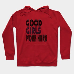 Good girls work hard Typographic Design Hoodie